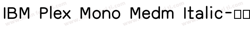 IBM Plex Mono Medm Italic字体转换
